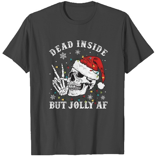 Dead Inside But Jolly AF Skeleton Santa Christmas T Shirts