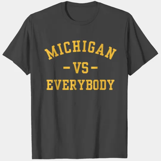 Funny Michigan vs Everyone , Michigan Quote T Shirts