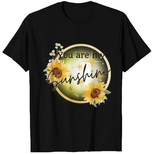 You are my Sunshine T Shirts