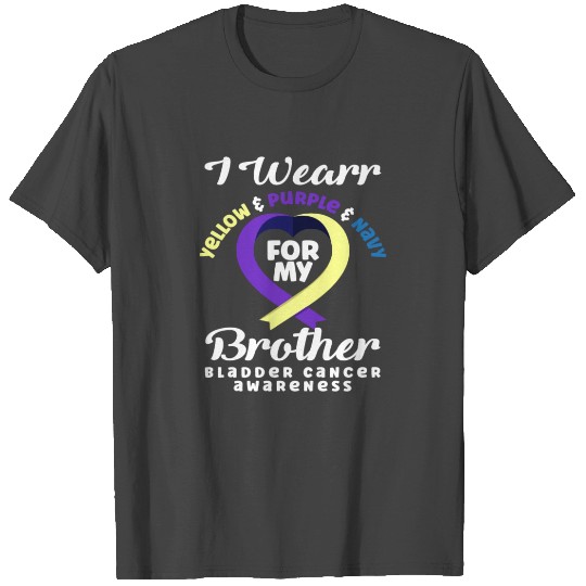 Wear For My Brother Bladder Cancer Awareness T Shirts