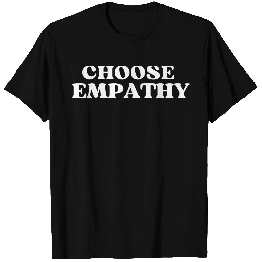 Choose Empathy T Shirts