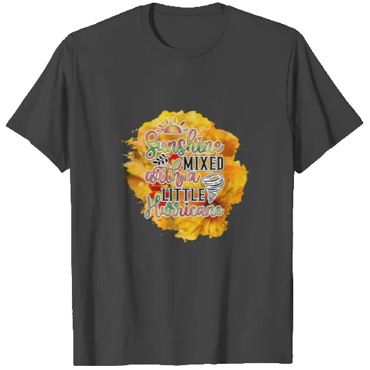 Sunshine mixed with a little hurricane T Shirts