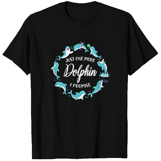 Dolphin Just One More Dolphin I T Shirts