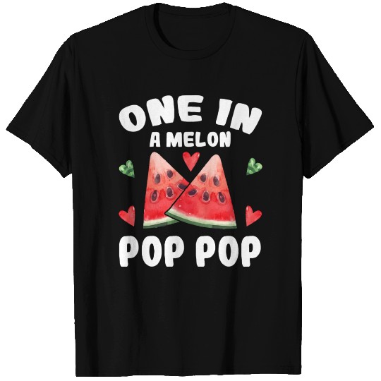 One In A Melon Pop Pop T Shirts