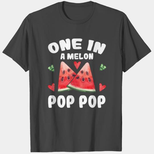 One In A Melon Pop Pop T Shirts