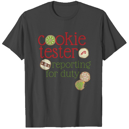 Christmas Cookie Tester Reporting For Duty T Shirts