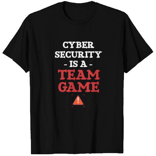Cyber Security Is A Team Game Programmer Software T Shirts
