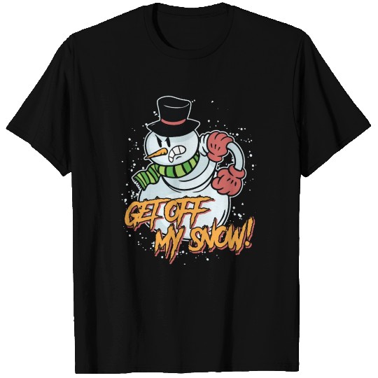 Snowman Get Off my Snow! Angry Snowmen Lover T Shirts