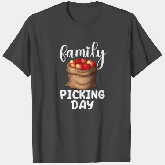 Family Picking Day Apple Picking Day Apple Orchard T Shirts