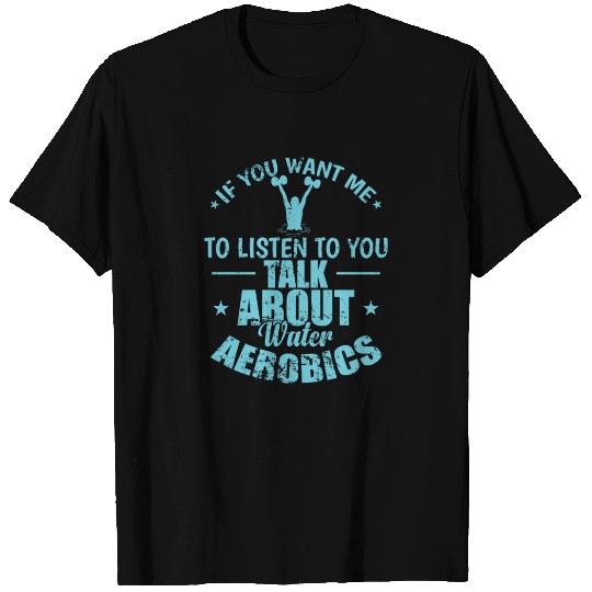 Talk about Water Aerobics Health T Shirts