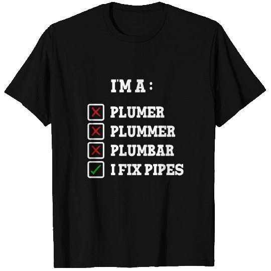 I'm A Plumer Plummer Plumbar, Sarcastic Plumber T Shirts