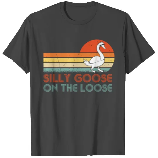 Silly Goose On The Loose T Shirts