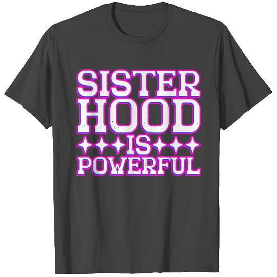 Sisterhood Is Powerful 32 T Shirts