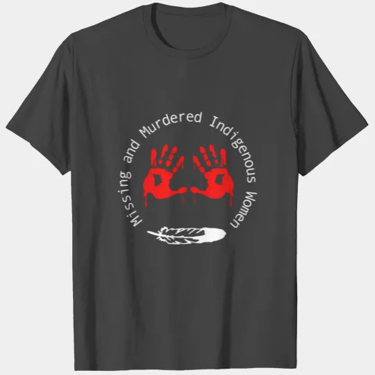 Mmiw - Missing Murdered Indigenous T Shirts