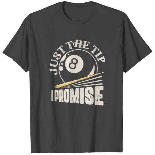 Just the Tip I Promise Billiard Player Billard Poo T Shirts