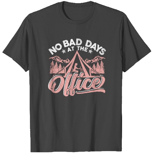 No bad days at this office T Shirts