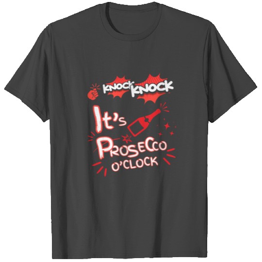 Knock Knock It's Prosecco O'Clock Champagne Italia T Shirts