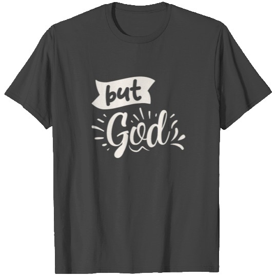 But God Inspirational Christian Quote T Shirts
