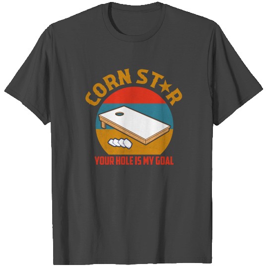 Corn Star Your Hole Is My Goal Bean Bag Toss Cornh T Shirts