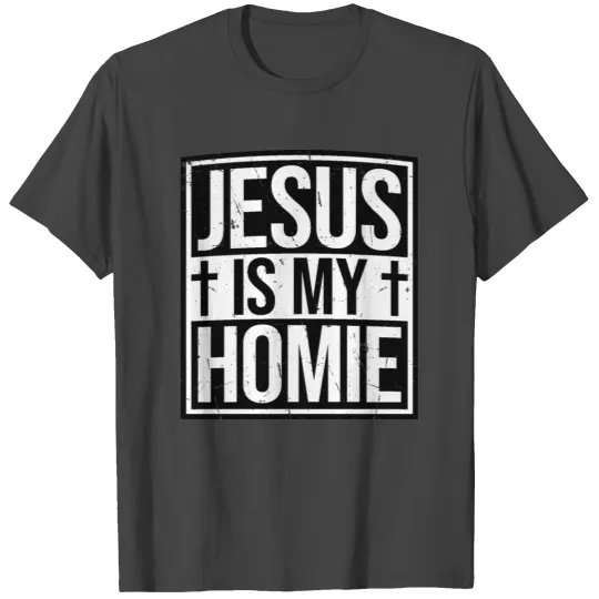 Jesus Is My Homie Faith Christ Love God Religion T Shirts