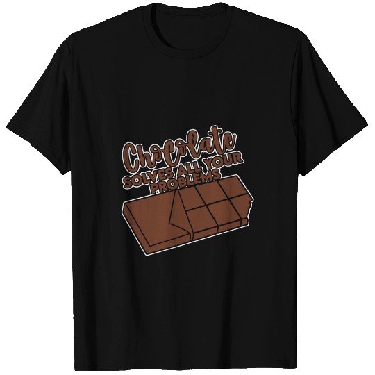 Chocolate Solves All Your Problems 4 T Shirts