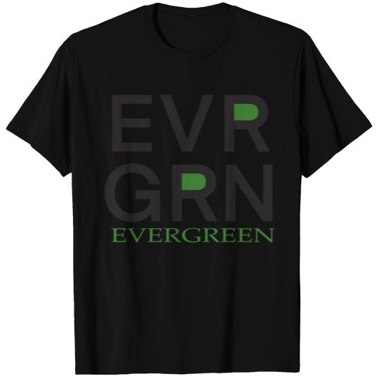 Evergreen And Everlasting T Shirts