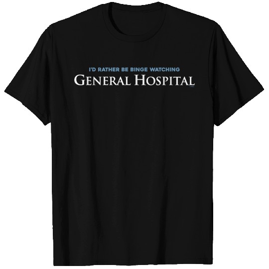 General Hospital Binge Watching T Shirts