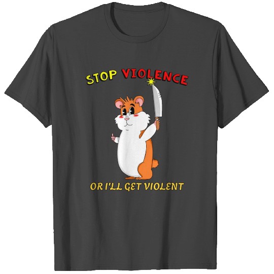 Stop Violence Hamster Cute Funny Retro Dark Humor T Shirts