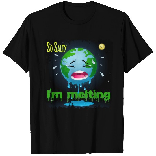 So Salty I'm Melting T Shirts