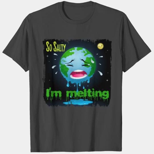 So Salty I'm Melting T Shirts