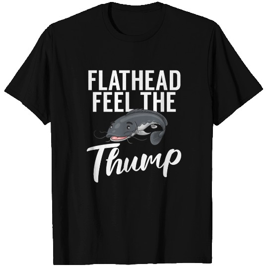 Flathead Feel The Thump Catfish Catfishing Angler T Shirts