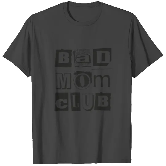 Bad Moms Club T Shirts
