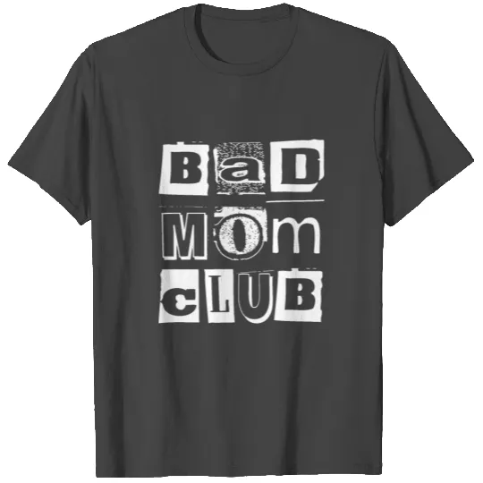 Bad Moms Club T Shirts
