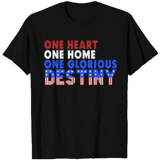 One Heart One Home One Glorious Destiny T Shirts