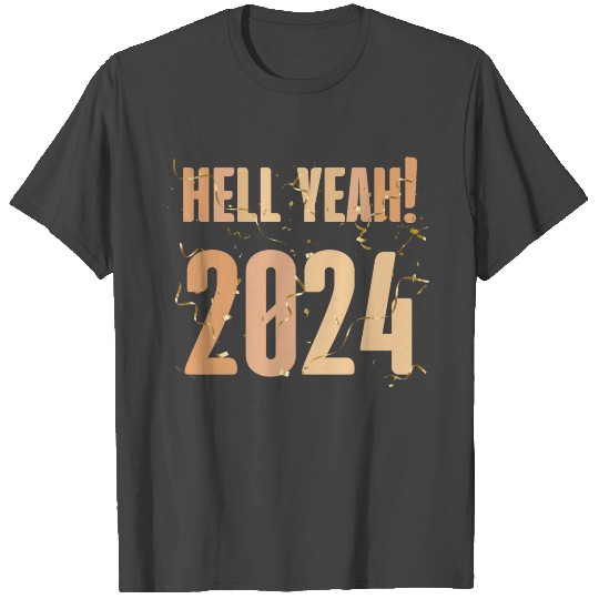 Hell yeah! 2024 T Shirts