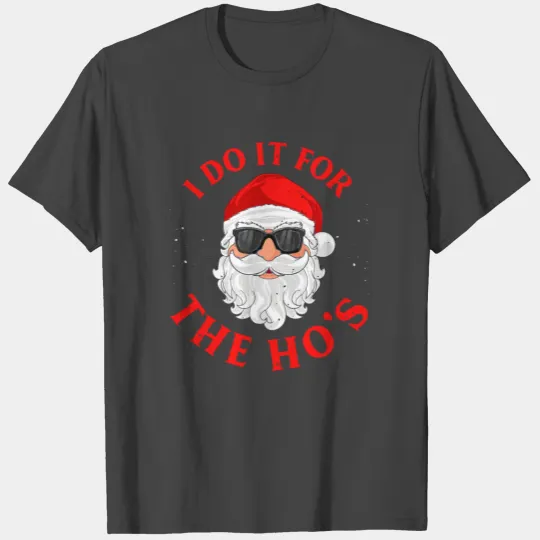 I Do It For The Hos Funny Christmas Pajama Xmas T Shirts