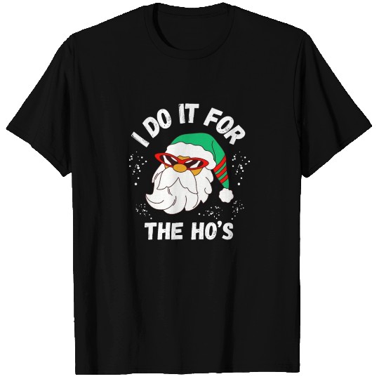 I Do It For The Ho's Funny Inappropriate Christmas T Shirts