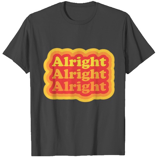 Alright Alright Alright Funny Retro T Shirts