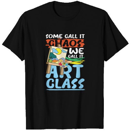 We Call It Art Class T Shirts