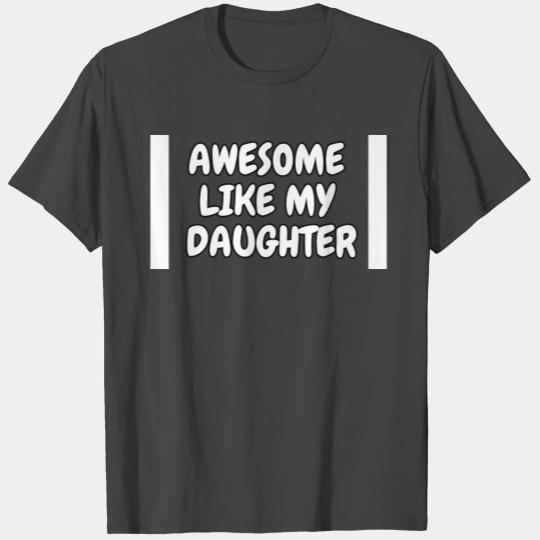 Awesome Like My Daughter Funny T Shirts