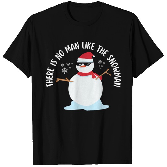 There Is No Man Like Snowman Funny T Shirts
