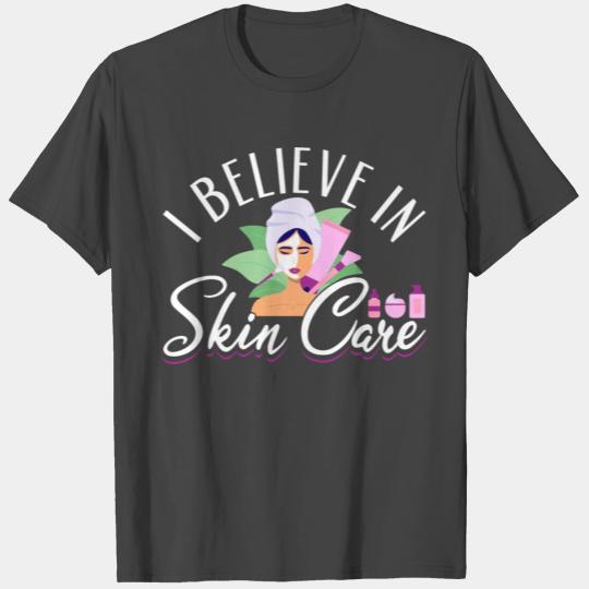 Esthetician I Believe In Skin Care T Shirts