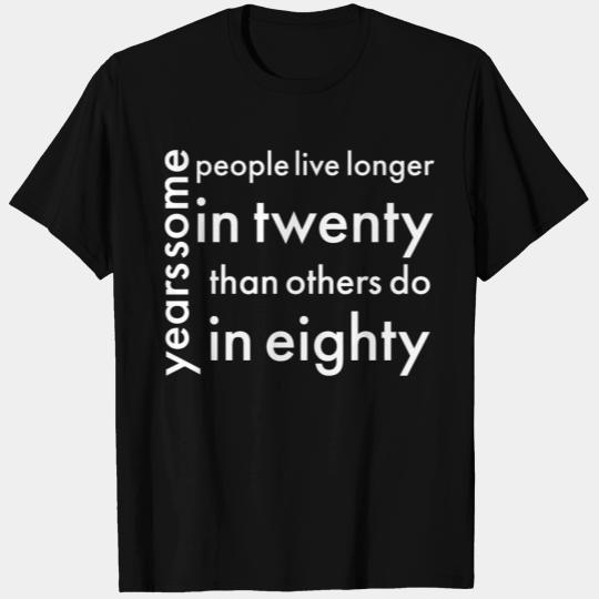 doctor who quotes ,some people live longer T Shirts