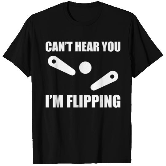 I'm Flipping Funny Pinball Arcade Game T Shirts