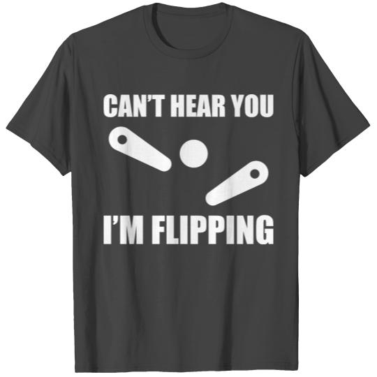 I'm Flipping Funny Pinball Arcade Game T Shirts