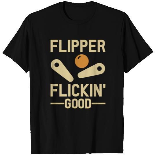 Flickin Good Funny Pinball Arcade Game T Shirts