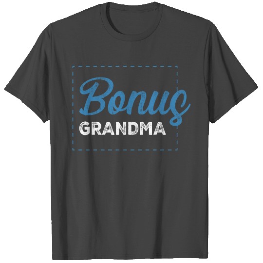 Mothers day bonus grandma T Shirts