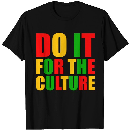 Do It For The Culture T Shirts