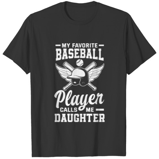 My Favorite Baseball Player Calls Me Daughter T Shirts