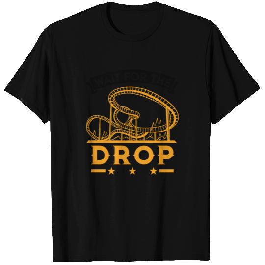 Wait For The Drop Roller Coaster Ride T Shirts